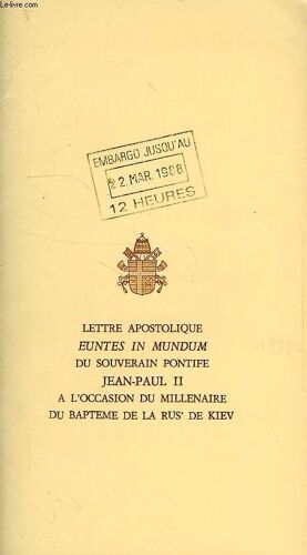 Lettre Apostolique 'euntes In Mundum' Du Souverain Pontife Jean-Paul Ii A L'occasion Du Millenaire Du Bapteme De La Rus' De Kiev