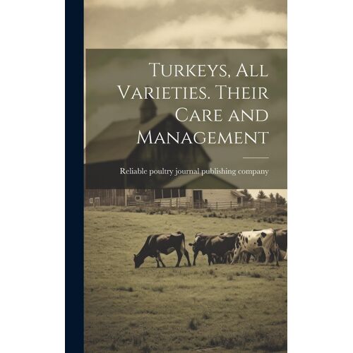Turkeys, All Varieties. Their Care And Management
