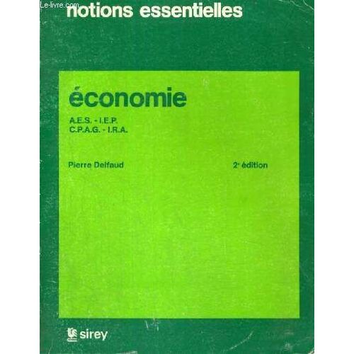 Notions Essentielles - Economie - A.E.S.-I.E.P. - C.P.A.G. - I.R.A. - 2° Edition
