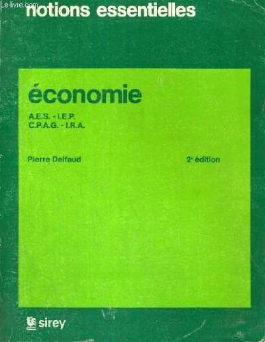 Notions Essentielles - Economie - A.E.S.-I.E.P. - C.P.A.G. - I.R.A. - 2° Edition