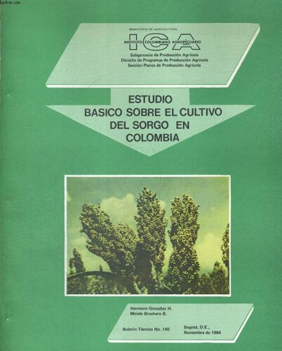 Estudio Basico Sobre El Cultivo Del Sorgo En Colombia. Boletin Tecnico N°140.