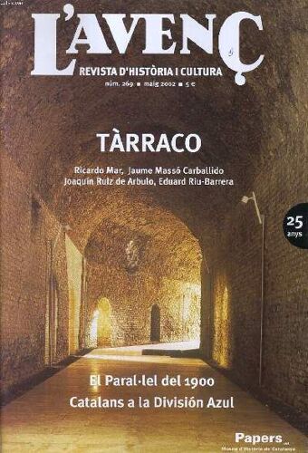 L'avenc, Revista D'historia I Cultura, N°269, Maig 2002, Tarraco. Patrimoni De La Humanitat Per Ricardo Mar. Cin Segle De Recerca Arqueologia Per Jaume Masso Carballido. El Born O ...