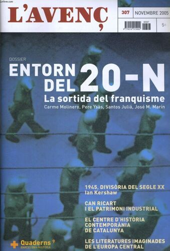 L'avenc, N°307, Novembre 2005, Dossier: Entorn Del 20-N. La Sortida Del Franquisme.Una Nova Mirada Sobre La Transicio Per Carme Molinero. L'esfondrament De La Dictatura Franquista Per Pere ...
