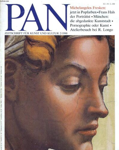 Pan. Zeitschrift Für Kunst Und Kultur 2/1990. Michelangelos Fresken; Jetzt In Popfarben. Frans Hals Der Porträtist. München: Die Abgedankte Kunststadt. Pornographie Oder Kunst. Atelierbesuch ...