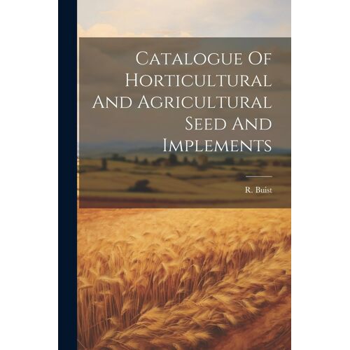 Catalogue Of Horticultural And Agricultural Seed And Implements