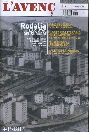 L'avenc, N°310, Fbrer 2006, Dossier: Rodalia. La Ciutat Del Suburbi Per Josep M. Munoz. Badia Des De L'aire I Altrs Vols Per Juan Jose Lahuerta. La Soledat Geometrica. Buits I Plens Al ...