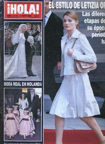 Hola, Revista N°3.118, 6 Mayo 2004. El Estilo De Letizia Ortiz?, Las Diferentes Etapas Desde Su Epoca De Periodista Hasta Hoy / Boda Real En Holanda, Con Asistencia De Numerosas ...