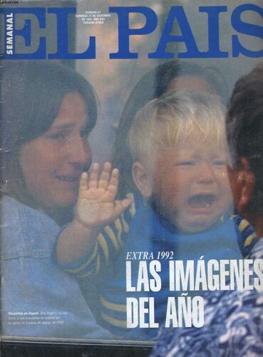 El Pais Semanal, Numero 97. Domingo 27 De Dciembre De 1992. Ano Xvii, Tercera Epoca. Extra 1992: Las Imagenes Del Ano. En Portada: El Ano Del Siglo. Eduardo Haro Tecglen Repasa Un Ano En El ...
