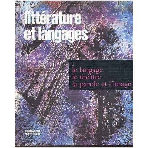 Litterature Et Langages. Les Genres Et Les Themes. 1. Le Langage, Le Theâtre, La Parole Et L'image. Textes Et Travaux.