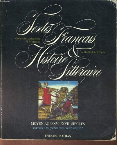 Textes Francais Et Histoire Litteraire. Moyen Âge, Xvie, Xviie Siecles. Classes Des Lycees.