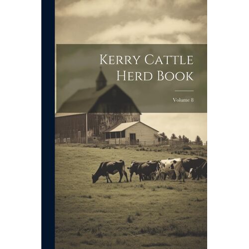 Kerry Cattle Herd Book; Volume 8