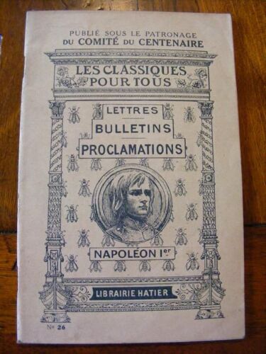 Napoléon Ier, Lettres, Bulletins, Proclamations