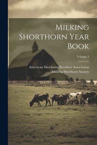 Milking Shorthorn Year Book; Volume 3