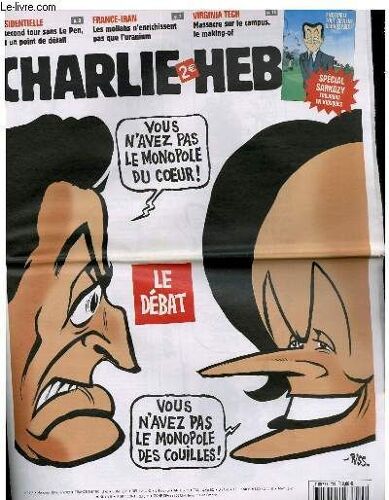Charlie Hebdo N°775 - Le Debat. Vous N'avez Pas Le Monopole Du Coeur / Vous N'avez Pas Le Monopole Des Couilles !