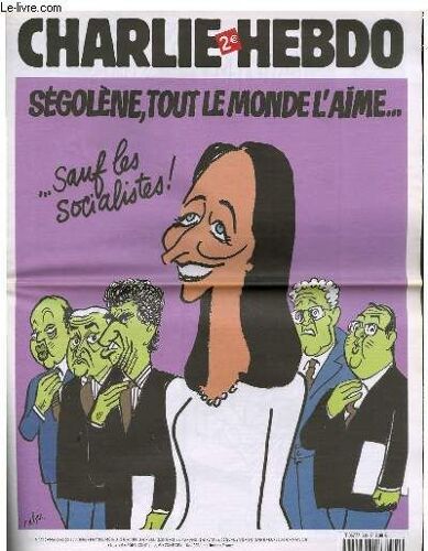 Charlie Hebdo N°740 - Segolene, Tout Le Monde L'aime ... Sauf Les Socialistes !