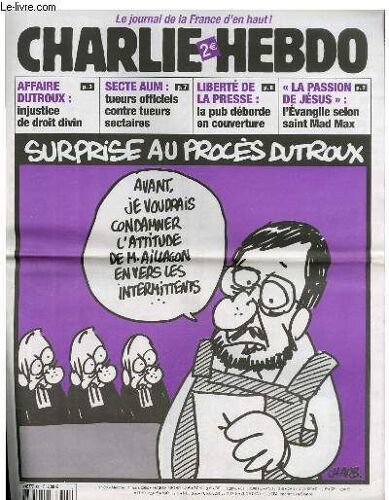Charlie Hebdo N°611 - Surprise Au Proces Dutroux Avant, Je Voudrais Condamner L'attitude De M.Aillagon En Vers Les Intermittents ...
