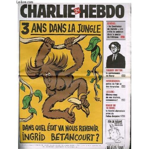 Charlie Hebdo N°663 - 3 Ans Dans Le Jugle. Dans Quel Etat Va Nous Revenir Ingrid Betancourt ?