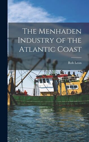 The Menhaden Industry Of The Atlantic Coast