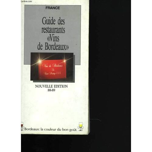 Guide Des Restaurants Vins De Bordeaux. Nouvelle Édition 88-89