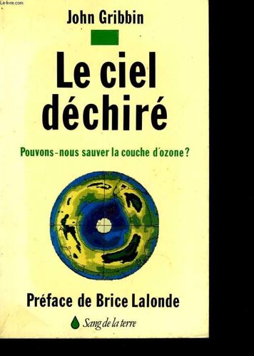 Le Ciel Déchiré. Pouvons-Nous Sauver La Couche D'ozone ? Préface De Brice Lalonde