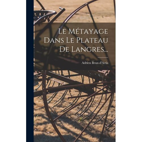 Le Métayage Dans Le Plateau De Langres...