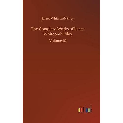 The Complete Works Of James Whitcomb Riley