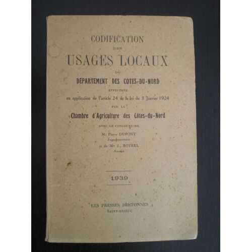 Codification Des Usages Locaux Du Département Des Côtes-Du-Nord Effectuée En Application De L Article 24 De La Loi Du 3 Janvier 1924 - Suivi D Un Appendice Indiquant Quelques Procédés