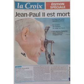 Rare Journaux De Collection. Numéro De La Croix Sur La Mort Du Pape Jean-Paul Ii Le 2 Avril 2005. Edition Spéciale Numéro 37104 Dimanche 3 Avril 2005