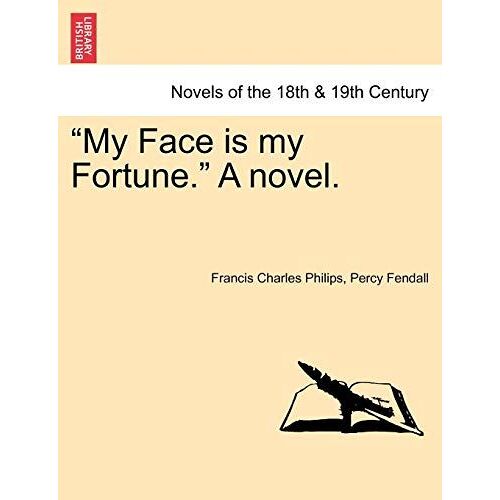 My Face Is My Fortune. A Novel.