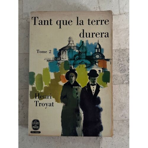 Tant Que La Terre Durera - Tome 2 - De Henri Troyat 