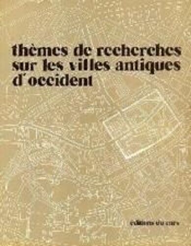 Thèmes De Recherches Sur Les Villes Antiques D'occident. Strasbourg, 1er-4 Octobre 1971. Colloque Internationaux Du C.N.R.S. N° 542