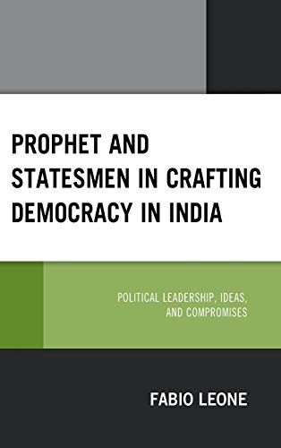 Prophet And Statesmen In Crafting Democracy In India