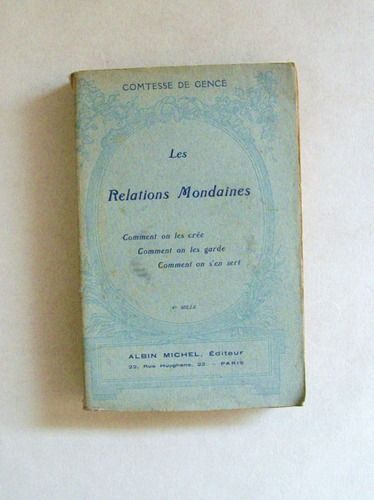 Les Relations Mondaines. Comment On Les Crée. Comment On Les Garde. Comment On S'en Sert