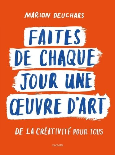 Faites De Chaque Jour Une Oeuvre D'art