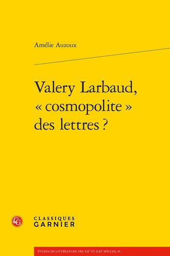 Valery Larbaud, "Cosmopolite" Des Lettres ?