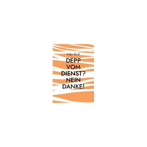 Depp Vom Dienst? Nein Danke!
