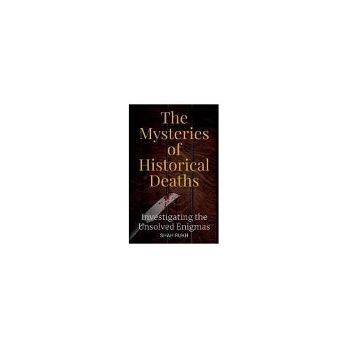The Mysteries Of Historical Deaths