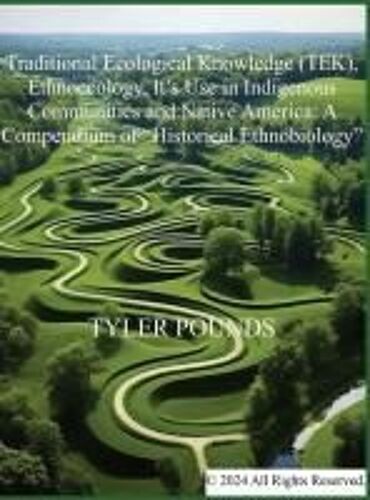 Traditional Ecological Knowledge (Tek), Ethnoecology, It's Use In Indigenous Communities And Native America