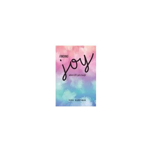 Finding Joy When Life Gets Tough
