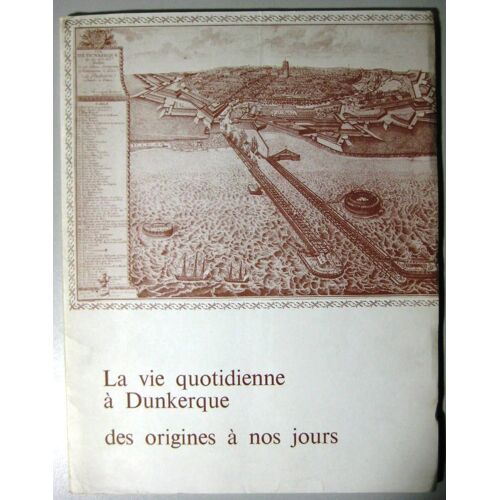 La Vie Quotidienne À Dunkerque Des Origines À Nos Jours