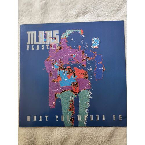 Maxi 45t Mars Plastic "What You Wanna Be"
