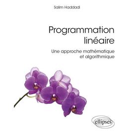 Programmation Linéaire - Une Approche Mathématique Et Algorithmique