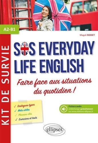 Anglais Sos Everiday Life English A2-B1 - Kit De Survie Pour Faire Face Aux Situations Du Quotidien A2-B1