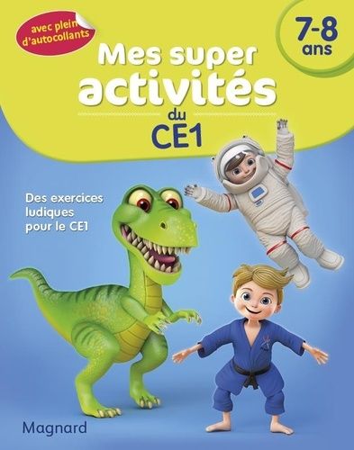 Mes Super Activités Du Ce1 7-8 Ans - Dinosaures, Judokas Et Astronautes