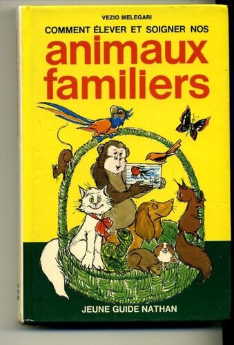 Comment Élever Et Soigner Nos Animaux Familiers.