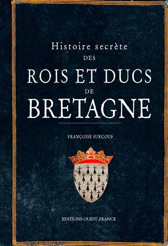 Histoire Secrète Des Rois Et Ducs De Bretagne