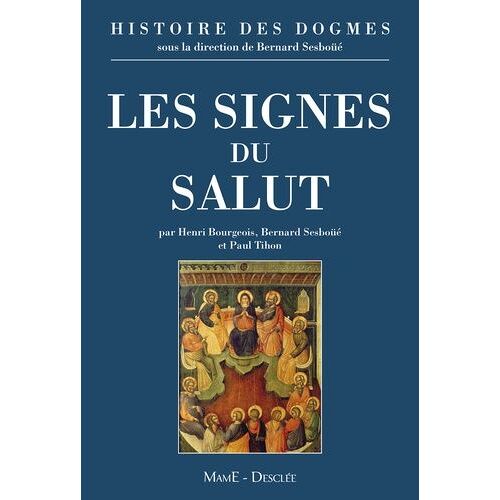 Histoire Des Dogmes - Tome 3, Les Signes Du Salut