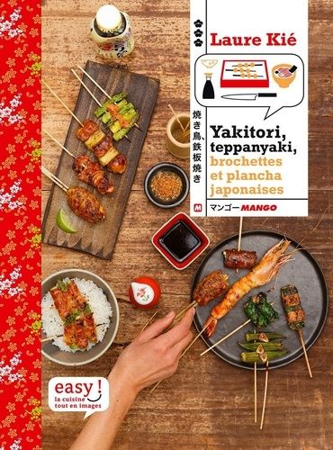 Yakitori, Teppanyaki : Brochettes, Grillades Et Plancha Japonaises