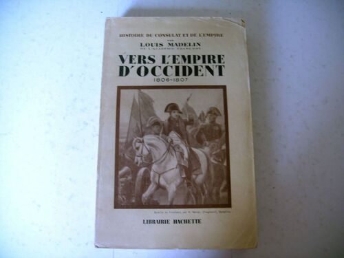 Histoire Consulat Empire L. Madelin Vers L' Empire D' Occident 1940