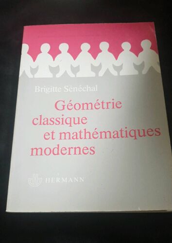 Géométrie Classique Et Mathématiques Modernes, Brigitte Sénéchal